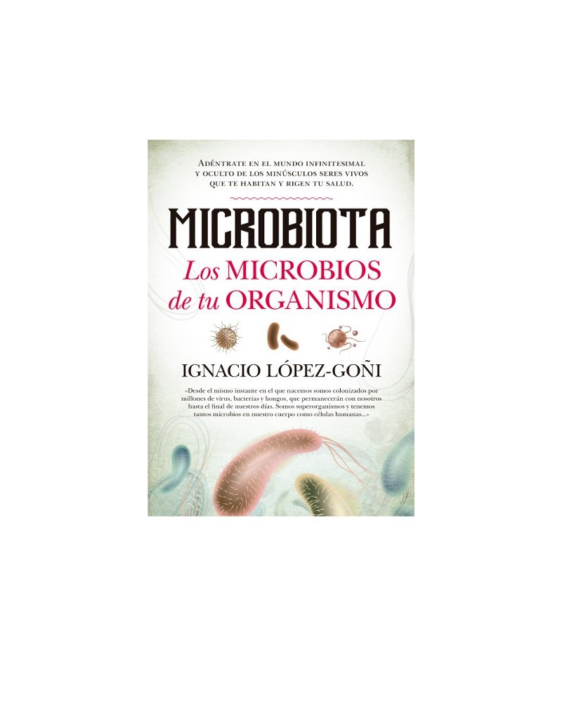 Microbiota. Los microbios de tu organismo, por Ignacio López-Goñi. Editorial Guadalmazán