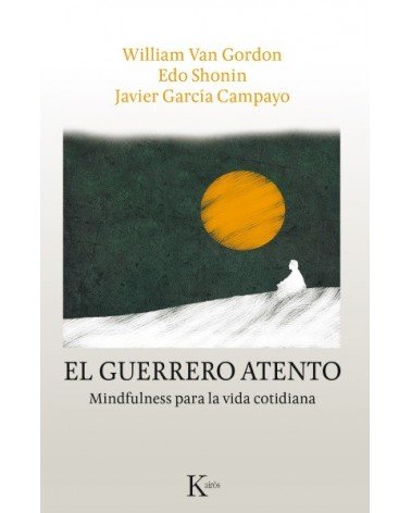 El guerrero atento, por William Van Gordon, Edo Shonin y Javier García Campayo. Editorial Kairós