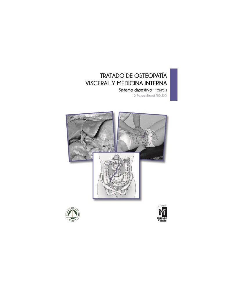 Tratado de osteopatía visceral y medicina interna. Tomo II.Sistema digestivo, por Francois Ricard. Editorial: MEDOS