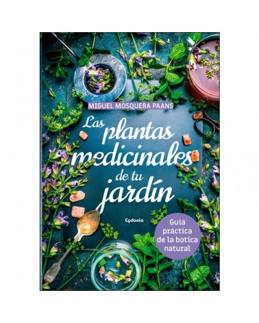 Las plantas medicinales de tu jardín, por Miguel Mosquera PaansEdiciones Cydonia