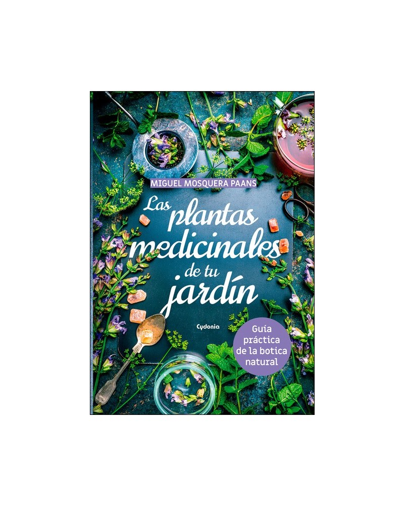 Las plantas medicinales de tu jardín, por Miguel Mosquera PaansEdiciones Cydonia