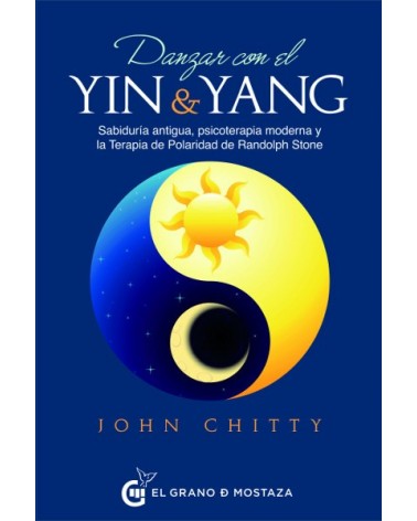 Danzar con el ying y yang, por John Chitty. Editorial: El Grano de Mostaza