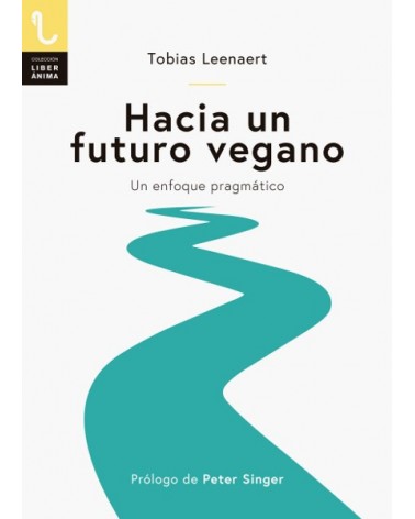 Hacia un futuro vegano, por Tobias Leenaert. Editorial Plaza y Valdés