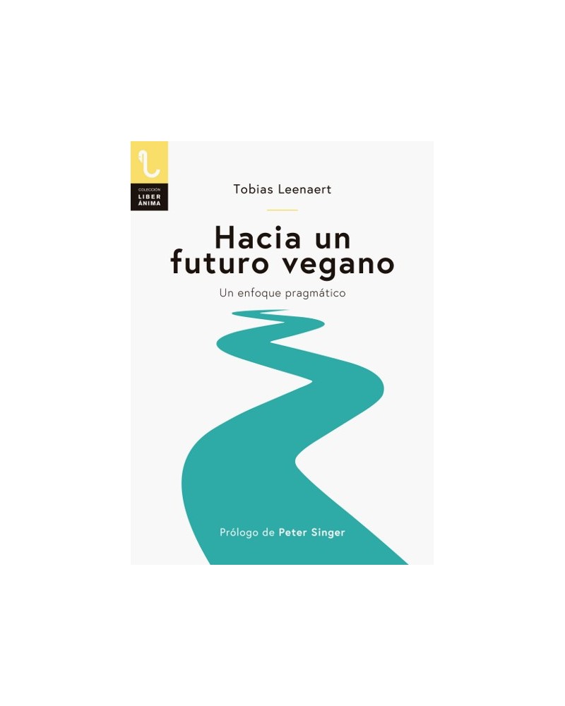 Hacia un futuro vegano, por Tobias Leenaert. Editorial Plaza y Valdés