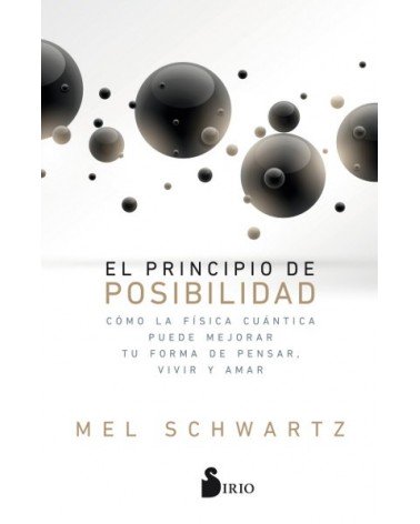 El principio de posibilidad, por Mel Schwartz. Editorial Sirio