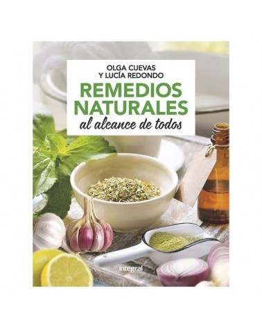 Remedios naturales al alcance de todos, por Olga Cuevas Fernández y Lucia Redondo Cuevas. Editorial Integral (RBA)