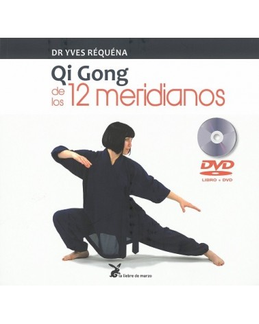 Qi Gong de los 12 meridianos, por Yves Requena. Editorial La libere de marzo