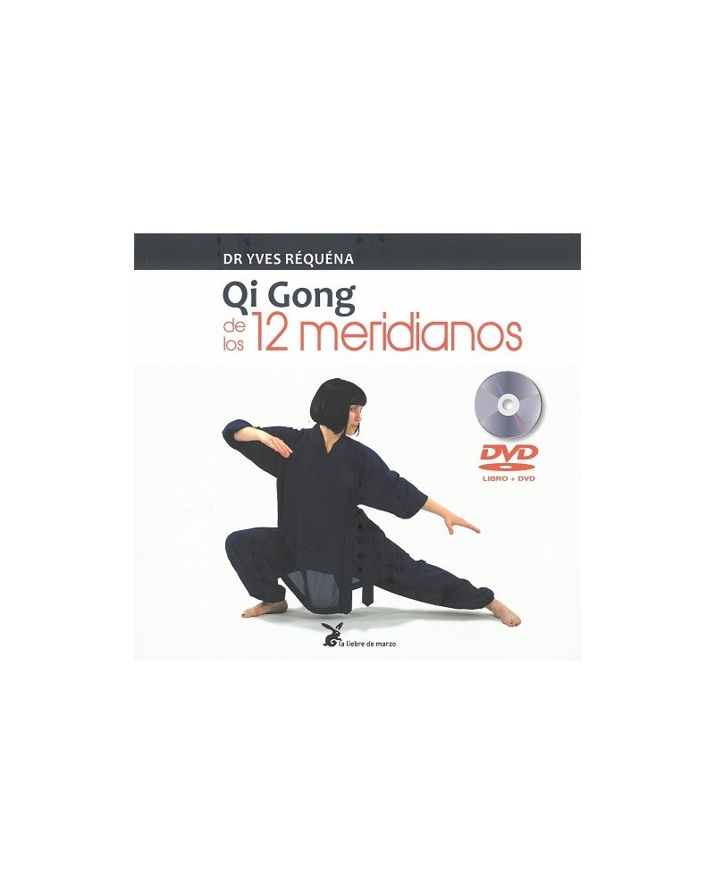 Qi Gong de los 12 meridianos, por Yves Requena. Editorial La libere de marzo