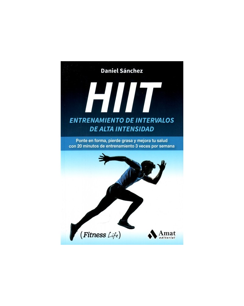 HIIT. Entrenamiento de intervalos de alta intensidad, por Daniel Sánchez. Editorial AMAT
