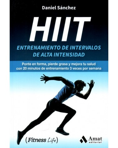 HIIT. Entrenamiento de intervalos de alta intensidad, por Daniel Sánchez. Editorial AMAT