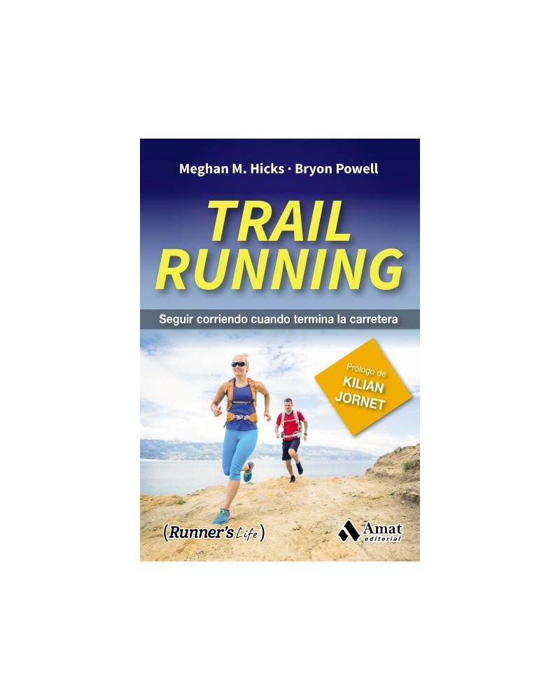 Trail Running, por Meghan M. Hicks y Bryon Powell. Editorial Amat