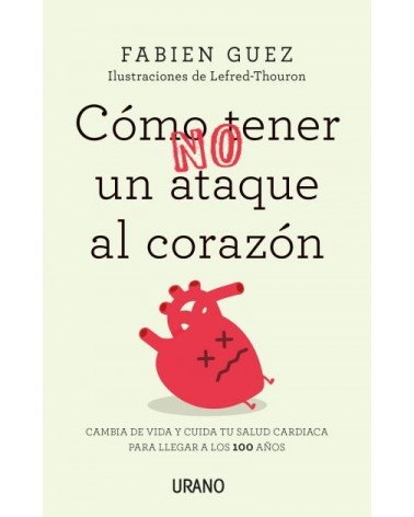 Cómo (no) tener un ataque al corazón, por Fabien Guez. Urano