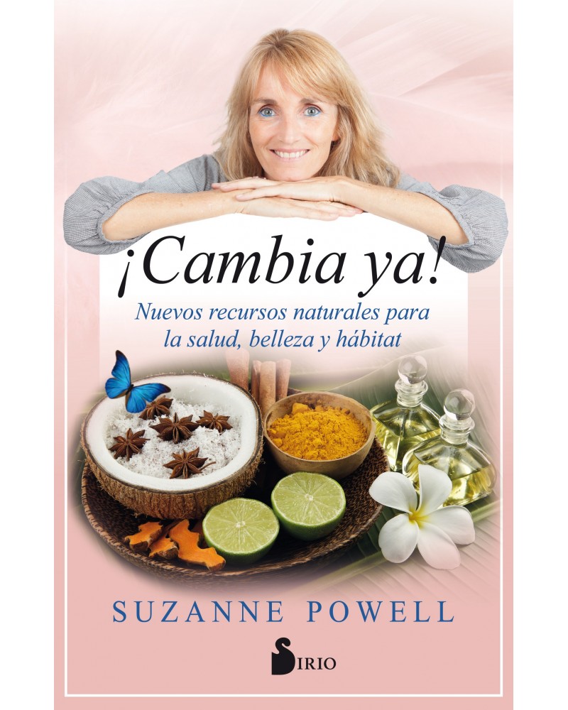 Cambia ya! Nuevos recursos naturales para la salud, belleza y habitat