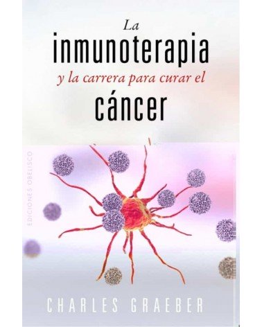 La inmunoterapia y la carrera para curar el cáncer