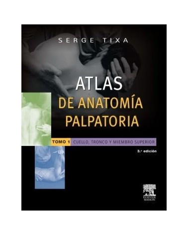 Atlas De Anatomia Palpatoria Tomo 1 Cuello, Tronco Y Miembro Superior