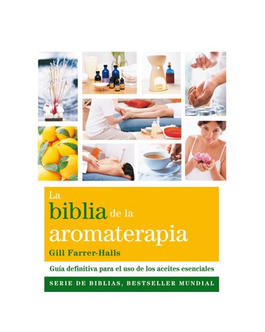La biblia de la aromaterapia