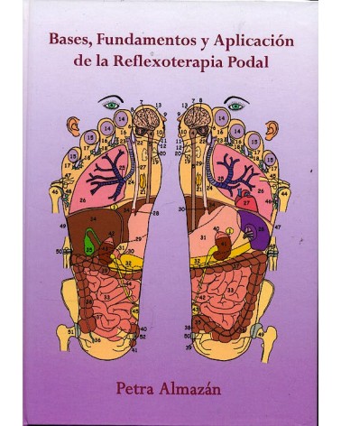 Bases, Fundamentos Y Aplicacion De La Reflexoterapia Podal
